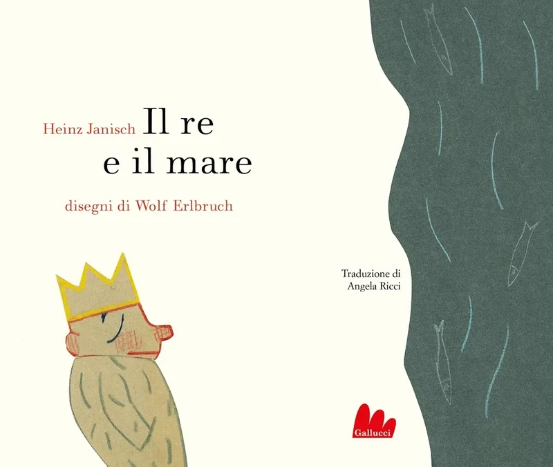 Il re e il mare - Heinz Janisch ,Wolf Erlbruch Info