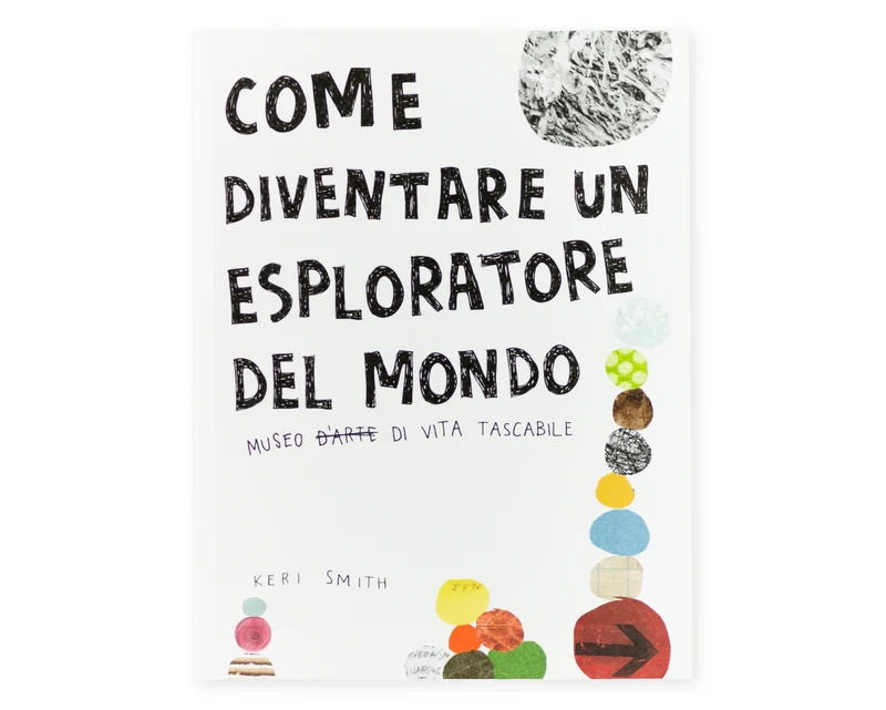 Libro Come diventare un esploratore del mondo di Keri Smith - Corraini Edizioni