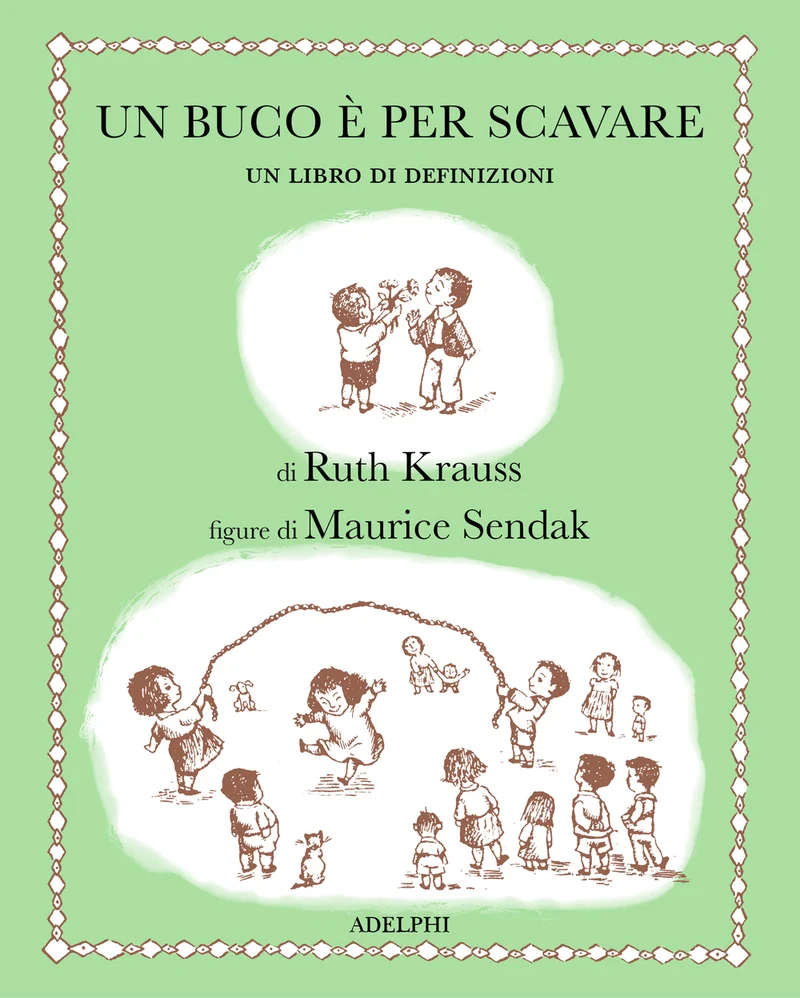 Un buco è per scavare - Ruth Krauss, Maurice Sendak