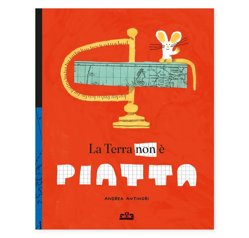 La Terra non è piatta - Andrea Antinori - Corraini