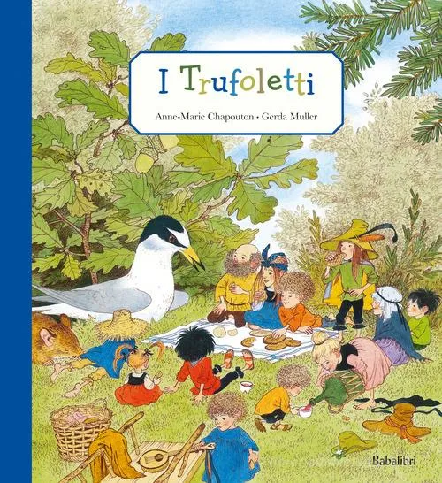 Libro I Trufoletti AnneMarie Chapouton , Gerda Muller - Babalibri