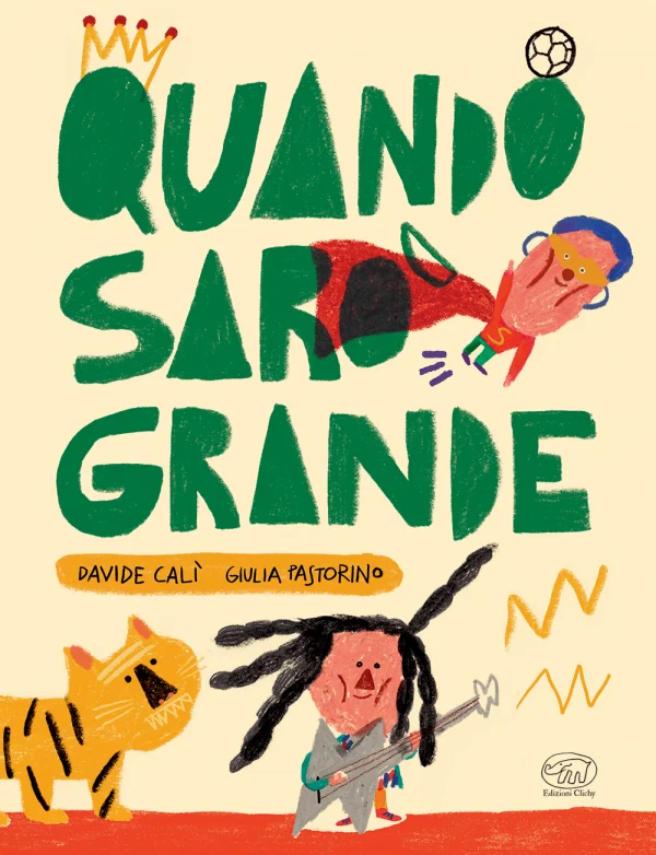 Libro Quando sarò grande Davide Calì Giulia Pastorino - Edizioni Clichy