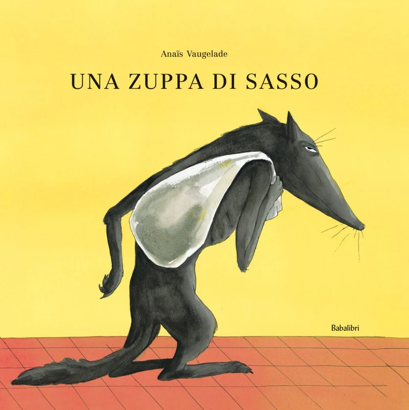 Libro – Una zuppa di sasso, di Anaïs Vaugelade - Babalibri