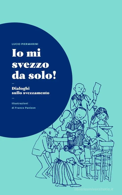 Libro Io mi svezzo da solo! Dialoghi sullo svezzamento - Uppa edizioni