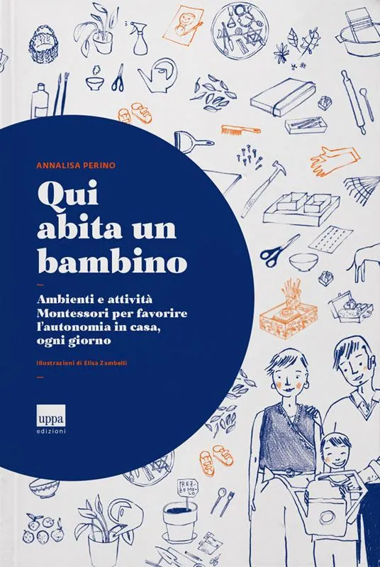Libro Qui abita un bambino. Ambienti e attività Montessori per favorire l’autonomia in casa, ogni giorno - Uppa edizioni