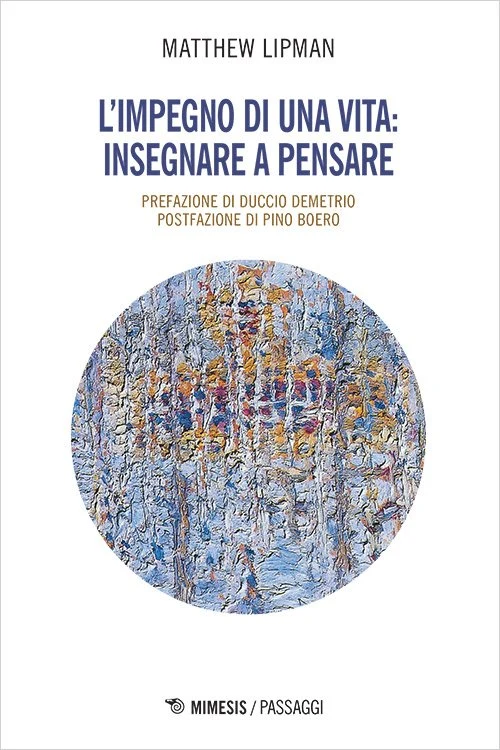Libro L’impegno di una vita: insegnare a pensare, Matthew Lipman - Mimesis