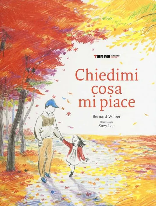 Chiedimi cosa mi piace Bernard Waber , Suzy Lee - Terre di Mezzo