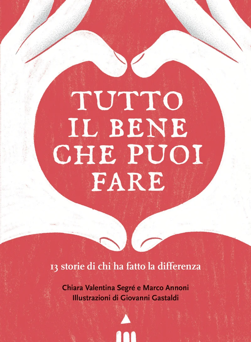 Libro Tutto il bene che puoi fare Annoni Marco , Segré Chiara Valentina , Gastaldi Giovanni (ill.) - Lapis