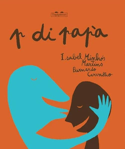 Libro p di papà Isabel Minhòs Martins -Bernardo Carvalho - Topipittori