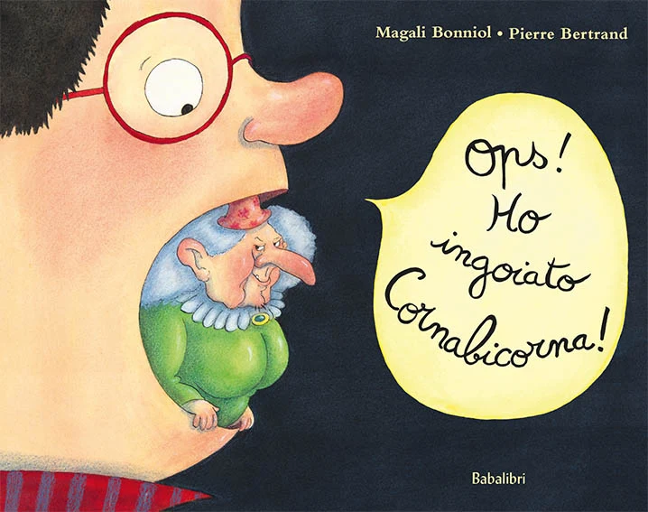 Libro Ops! Ho ingoiato Cornabicorna! - Babalibri